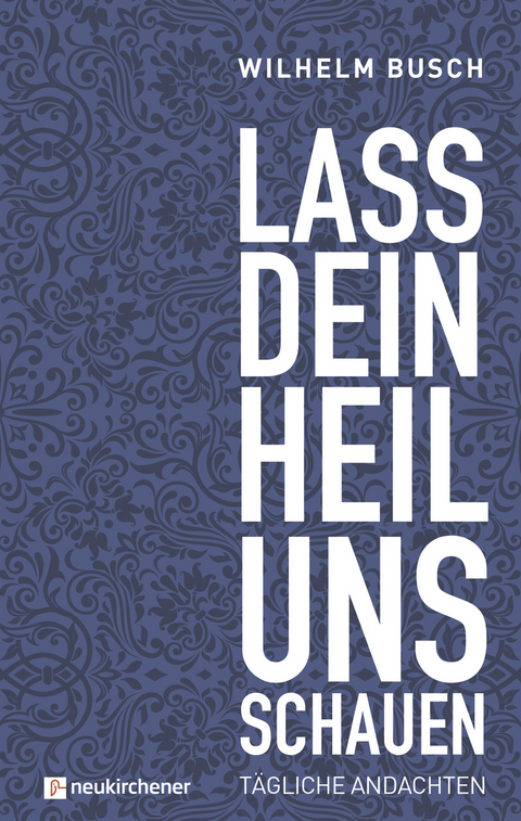 Lass dein Heil uns schauen - Wilhelm Busch