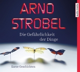 Die Gef&auml;hrlichkeit der Dinge - Arno Strobel