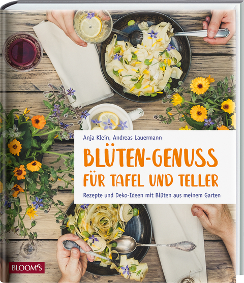 Bl&uuml;ten-Genuss f&uuml;r Tafel und Teller - Anja Klein, Andreas Lauermann