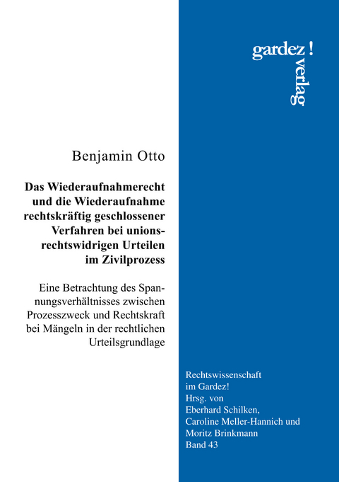 Das Wiederaufnahmerecht und die Wiederaufnahme rechtskr&auml;ftig geschlossener Verfahren bei unionsrechtswidrigen Urteilen im Zivilprozess - Benjamin Otto