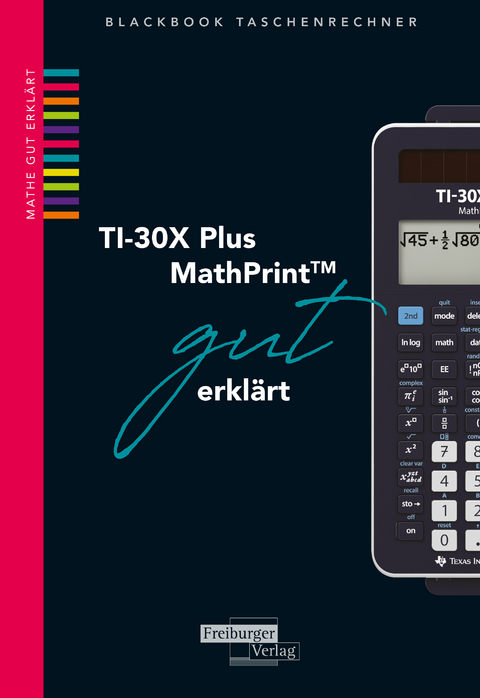 TI-30X Plus MathPrint gut erkl&auml;rt - Helmut Gruber, Robert Neumann
