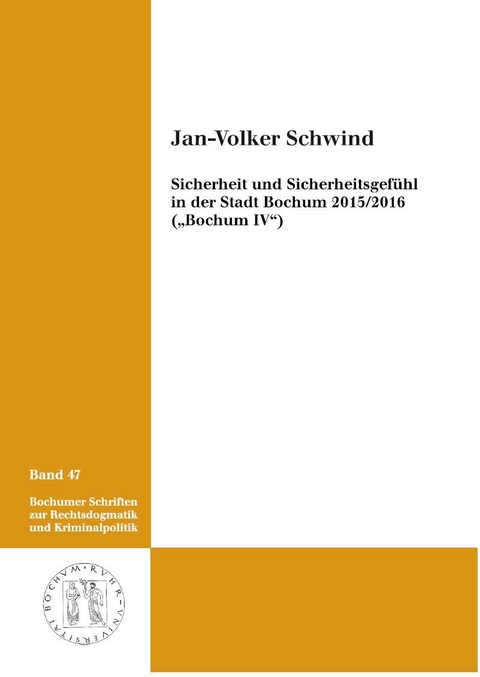 Sicherheit und Sicherheitsgef&uuml;hl in der Stadt Bochum 2015/2016 (&bdquo;Bochum IV&ldquo;) - Jan-Volker Schwind