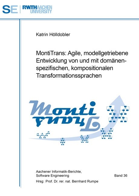 MontiTrans: Agile, modellgetriebene Entwicklung von und mit domänenspezifischen, kompositionalen Transformationssprachen - Katrin Hölldobler