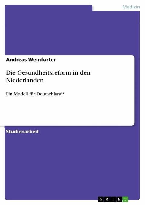 Die Gesundheitsreform in den Niederlanden -  Andreas Weinfurter