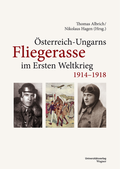 &Ouml;sterreich-Ungarns Fliegerasse im Ersten Weltkrieg 1914&ndash;1918 - 