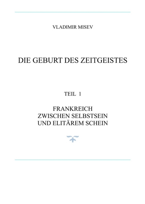 FRANKREICH UND DIE GEBURT DES ZEITGEISTES - Vladimir Misev