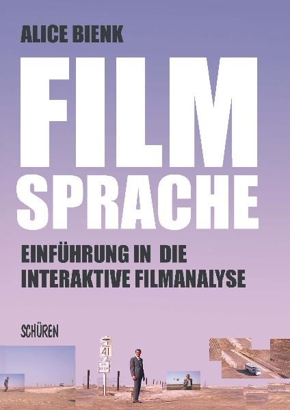 Filmsprache- Einf&uuml;hrung in die interaktive Filmanalyse - Alice Bienk