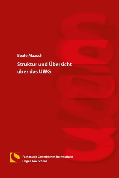 Struktur und &Uuml;bersicht &uuml;ber das UWG - Beate Maasch