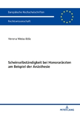 Scheinselbst&auml;ndigkeit bei Honorar&auml;rzten am Beispiel der An&auml;sthesie - Verena Weiss-B&ouml;lz