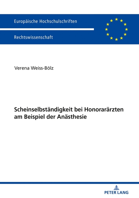 Scheinselbst&auml;ndigkeit bei Honorar&auml;rzten am Beispiel der An&auml;sthesie - Verena Weiss-B&ouml;lz