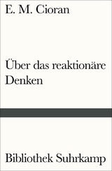 &Uuml;ber das reaktion&auml;re Denken - E. M. Cioran