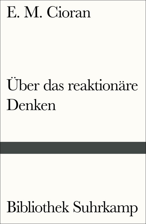 &Uuml;ber das reaktion&auml;re Denken - E. M. Cioran