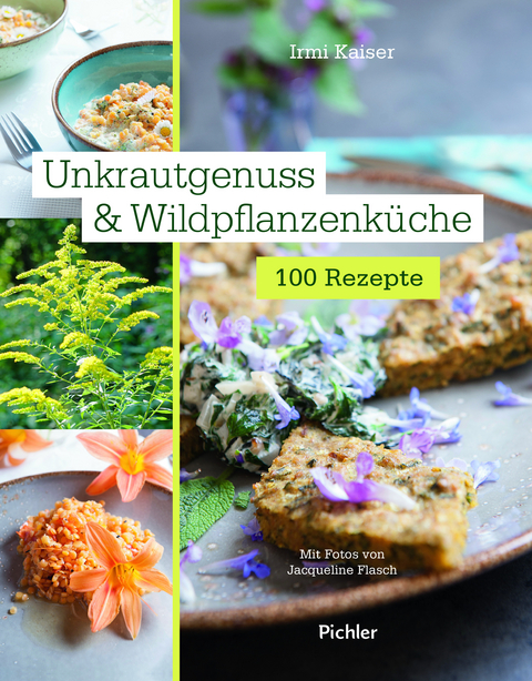 Unkrautgenuss & Wildpflanzenk&uuml;che - Irmi Kaiser, Jacqueline Flasch