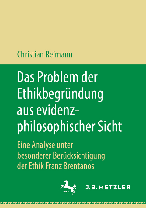 Das Problem der Ethikbegr&uuml;ndung aus evidenzphilosophischer Sicht - Christian Reimann