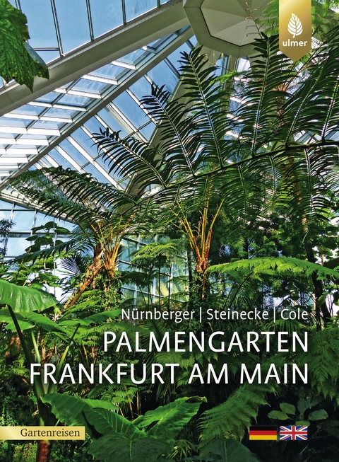 Palmengarten Frankfurt am Main - Sven N&uuml;rnberger, Hilke Steinecke, Theodor C. H. Cole