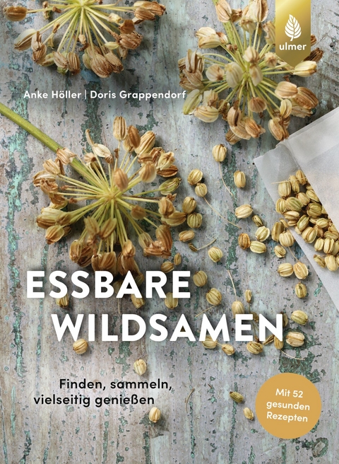 Essbare Wildsamen - Anke H&ouml;ller, Doris Grappendorf