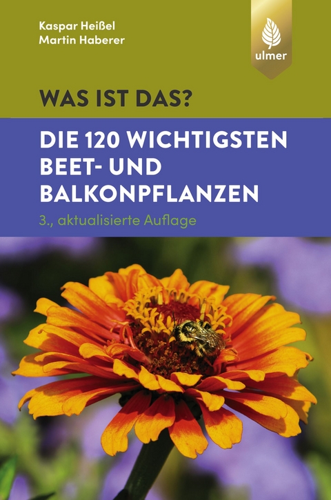 Was ist das? Die 120 wichtigsten Beet- und Balkonpflanzen - Kaspar Hei&szlig;el, Martin Haberer