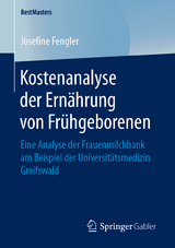 Kostenanalyse der Ern&auml;hrung von Fr&uuml;hgeborenen - Josefine Fengler
