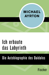 Ich erbaute das Labyrinth - Michael Ayrton