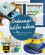Nähen kompakt – Ordnungshelfer nähen - Claudia Günther, Swantje Wendt, Swantje Lindemann, Christin Pardun, Selmin Ermis-Krohs