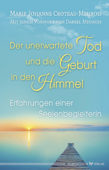 Der unerwartete Tod und die Geburt in den Himmel - Marie Johanne Croteau-Meurois