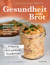 Gesundheit aufs Brot - Silke Gugenberger-Wachtler