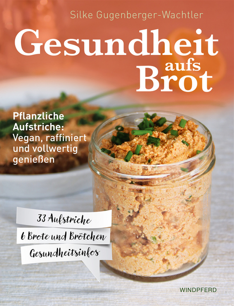 Gesundheit aufs Brot - Silke Gugenberger-Wachtler