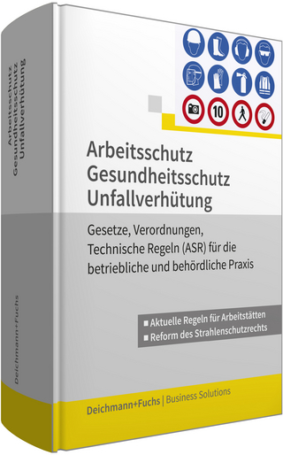 Arbeitsschutz, Gesundheitsschutz, Unfallverhütung