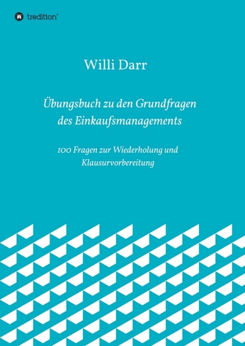 &Uuml;bungsbuch zu den Grundfragen des Einkaufsmanagements - Willi Darr