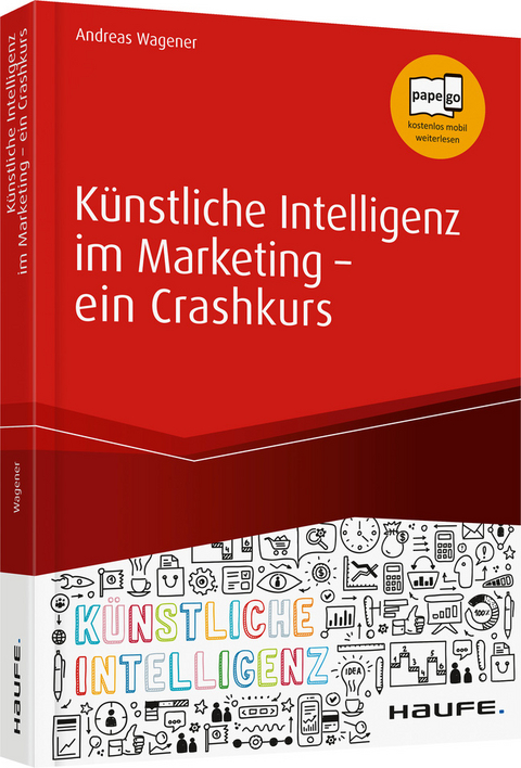 K&uuml;nstliche Intelligenz im Marketing - ein Crashkurs - Andreas Wagener