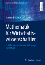 Mathematik f&uuml;r Wirtschaftswissenschaftler - Vladimir Shikhman