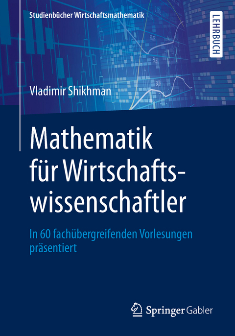 Mathematik f&uuml;r Wirtschaftswissenschaftler - Vladimir Shikhman