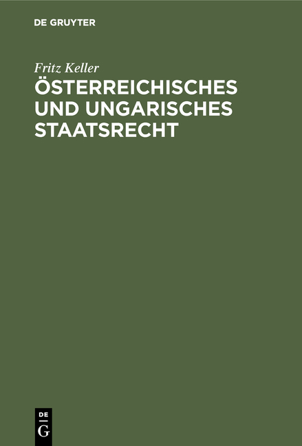 &Ouml;sterreichisches und ungarisches Staatsrecht - Fritz Keller