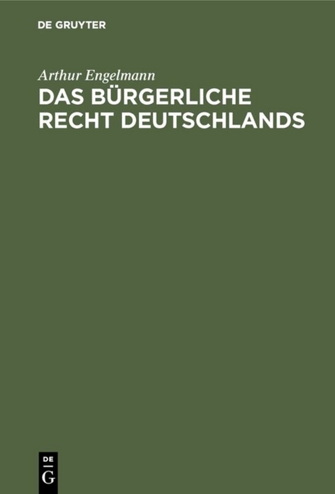 Das b&uuml;rgerliche Recht Deutschlands - Arthur Engelmann