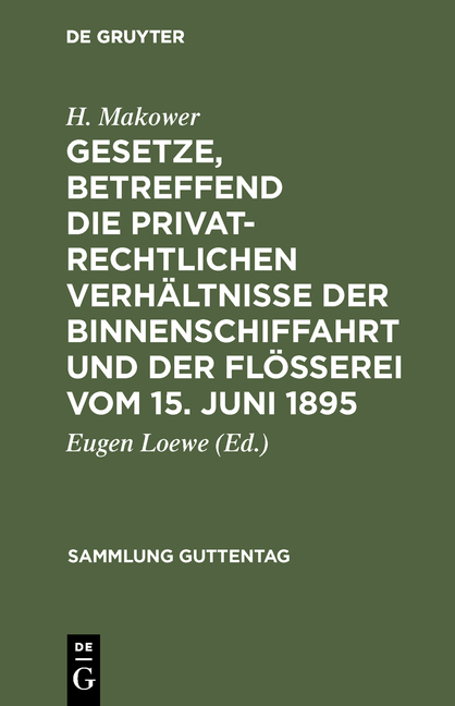 Gesetze, betreffend die privatrechtlichen Verhältnisse der Binnenschiffahrt und der Flößerei vom 15. Juni 1895 - H. Makower