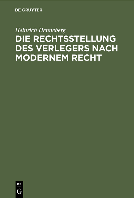 Die Rechtsstellung des Verlegers nach modernem Recht - Heinrich Henneberg