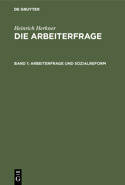 Heinrich Herkner: Die Arbeiterfrage / Arbeiterfrage und Sozialreform - Heinrich Herkner