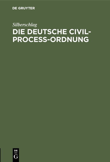 Die Deutsche Civil-Proce&szlig;-Ordnung -  Silberschlag