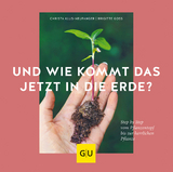 Und wie kommt das jetzt in die Erde? - Christa Klus-Neufanger, Brigitte Goss