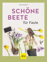 Sch&ouml;ne Beete f&uuml;r Faule - Lars Weigelt