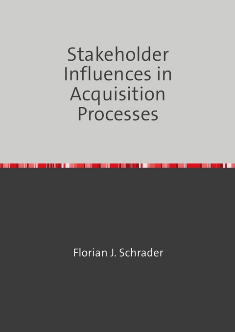 Stakeholder Influences in Acquisition Processes - Florian Schrader