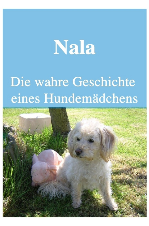 Nala Die wahre Geschichte eines Hundem&auml;dchens - Icony Petlove