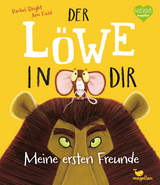 Der L&ouml;we in dir - Meine ersten Freunde - Rachel Bright