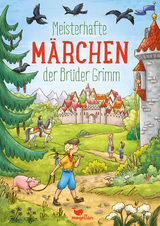 Meisterhafte M&auml;rchen der Br&uuml;der Grimm - Jacob und Wilhelm Grimm