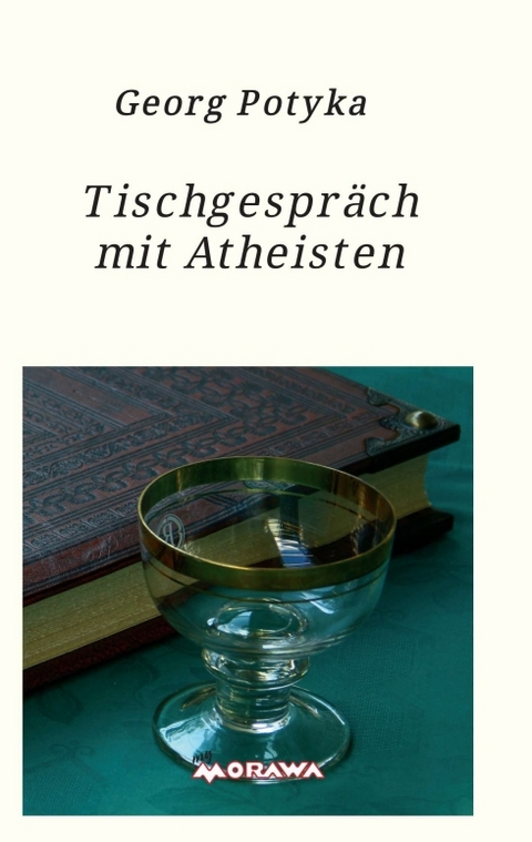 Tischgespr&auml;ch mit Atheisten - Georg Potyka