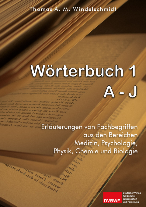 W&ouml;rterbuch 1: A - J - Thomas A. M. Windelschmidt