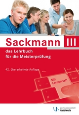 Sackmann - das Lehrbuch für die Meisterprüfung Teil III - Bernasch-Lieber, Regina; Busch, Holger; Franz, Helmar; Jäger, Frank; Koch, Katrin; Kurz, Matthias; Lamprea, Elke; Mai, Dorrit; Michalek-Riehl, Dietmar; Mueller, Gerhard; Nikolaizig, Eckhard; Nöthe, Harry; Nolten, Rainer; Ostendorf, Dominik; Rehbold, Rolf Richard; Schlenke, Günter; Schöne-Sobolewski, Gabriele; Seifarth, Martina; Steinbild, Matthias; Stephany, Werner; Thienenkamp, Volker; Weihrauch, Wolfgang