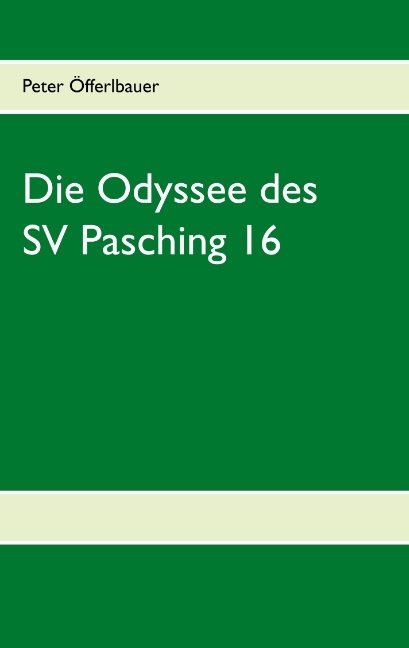 Die Odyssee des SV Pasching 16 - Peter &Ouml;fferlbauer