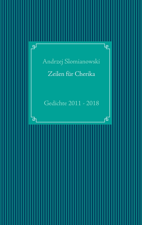 Zeilen f&uuml;r Cherika - Andrzej Slomianowski