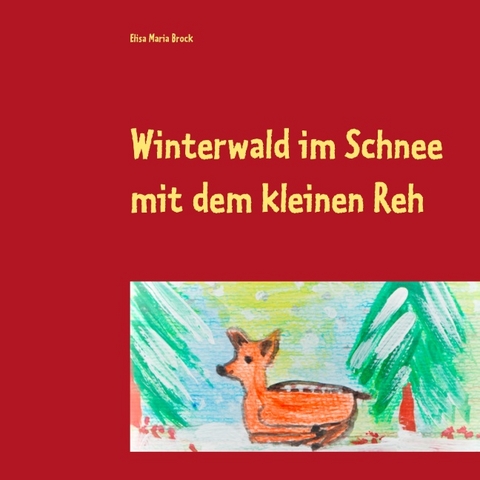 Winterwald im Schnee mit dem kleinen Reh - Elisa Maria Brock